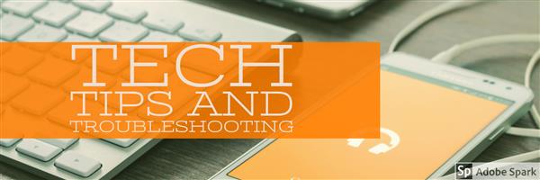 Tech Tips and Troubleshooting